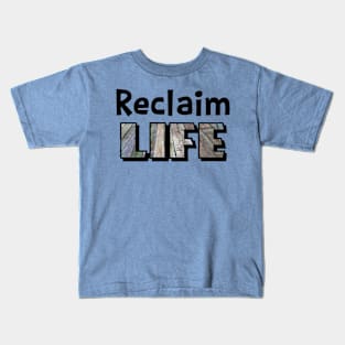 Reclaim Life Kids T-Shirt